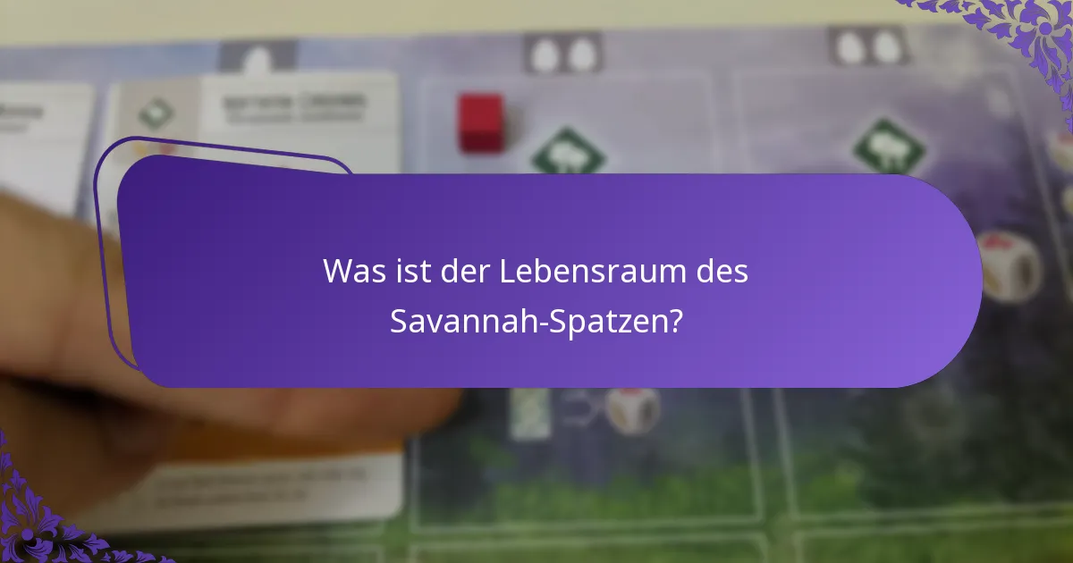 Was ist der Lebensraum des Savannah-Spatzen?