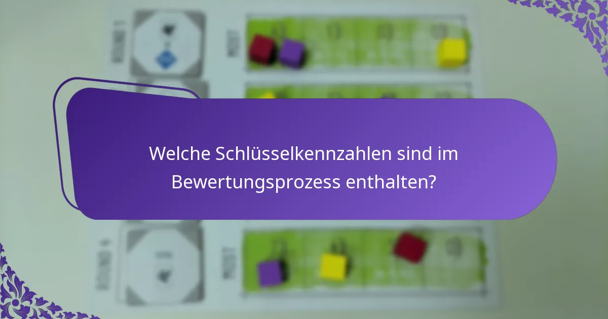 Welche Schlüsselkennzahlen sind im Bewertungsprozess enthalten?