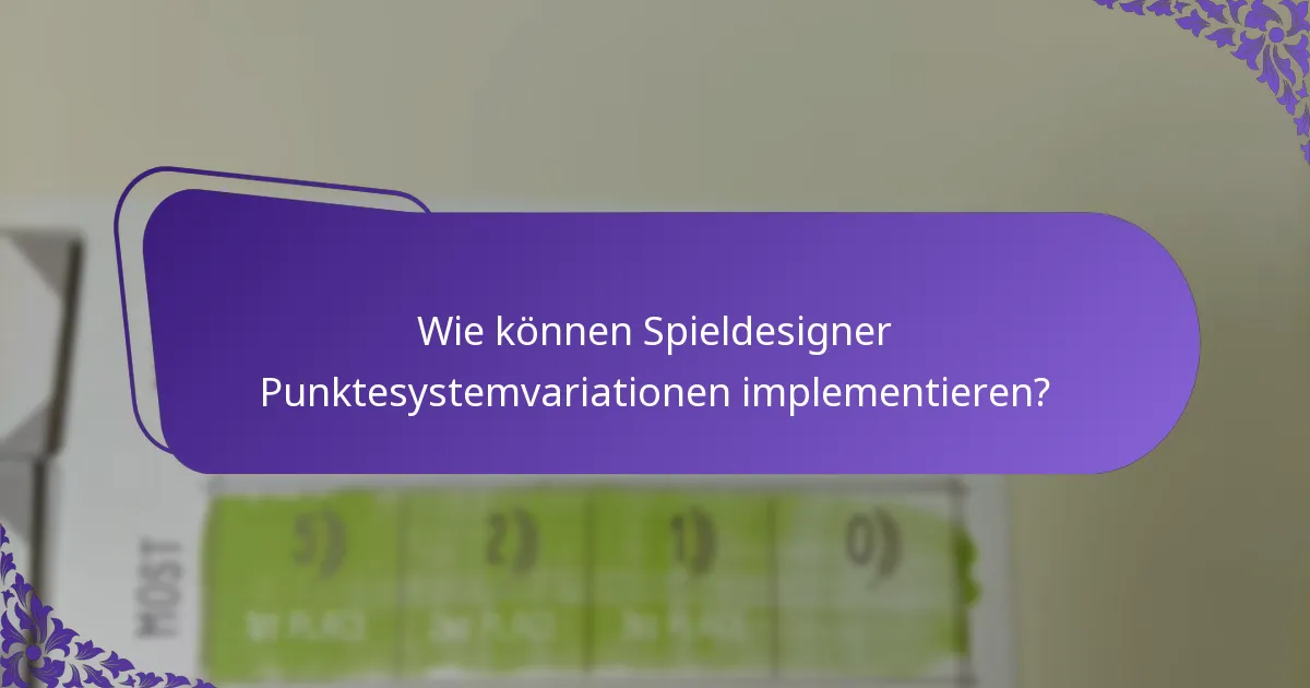 Wie können Spieldesigner Punktesystemvariationen implementieren?
